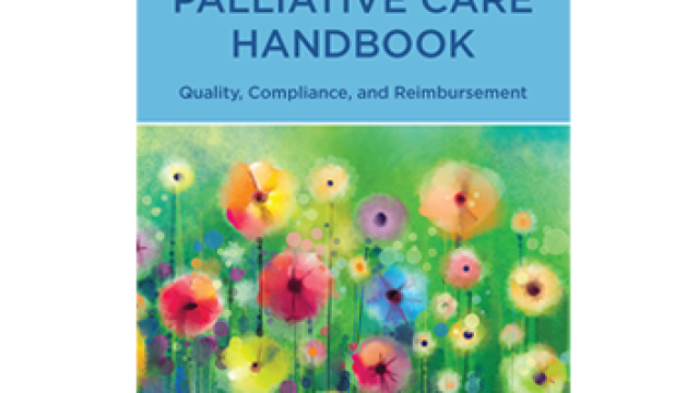 NEW 4th edition of Hospice & Palliative Care Handbook: Quality, Compliance, and Reimbursement is now available!